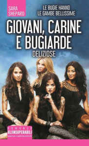 Title: Giovani, carine e bugiarde. Deliziose, Author: Sara Shepard