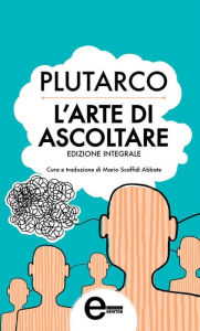 Title: L'arte di ascoltare, Author: Plutarco