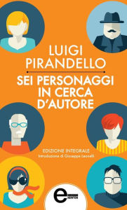 Title: Sei personaggi in cerca d'autore, Author: Luigi Pirandello