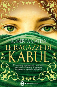 Title: Le ragazze di Kabul, Author: Roberta Gately