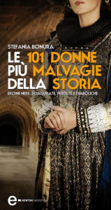 Title: Le 101 donne più malvagie della storia, Author: Stefania Bonura