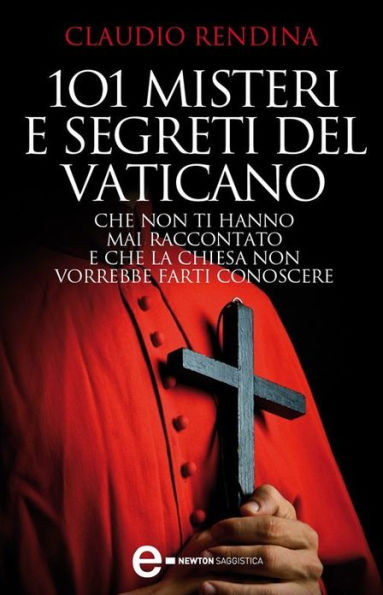 101 misteri e segreti del Vaticano che non ti hanno mai raccontato