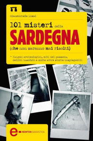 Title: 101 misteri della Sardegna che non saranno mai risolti, Author: Gianmichele Lisai