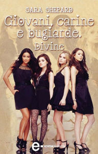 Title: Giovani, carine e bugiarde. Divine, Author: Sara Shepard