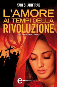 Title: L'amore ai tempi della rivoluzione, Author: Yadi Sharifirad