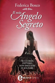 Title: Il mio angelo segreto, Author: Federica Bosco