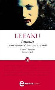 Title: Carmilla e altri racconti di fantasmi e vampiri, Author: Joseph Sheridan Le Fanu