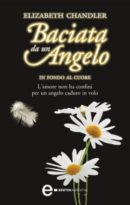 Title: Baciata da un angelo. In fondo al cuore, Author: Elizabeth Chandler