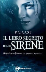 Title: Il libro segreto delle sirene, Author: P. C. Cast