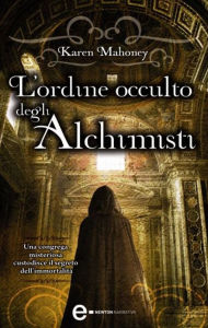 Title: L'ordine occulto degli alchimisti, Author: Karen Mahoney