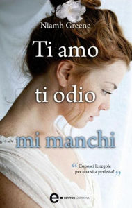 Title: Ti amo ti odio mi manchi, Author: Niamh Greene