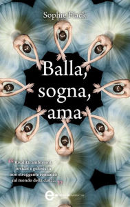 Title: Balla, sogna, ama, Author: Sophie Flack