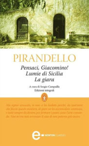 Title: Pensaci, Giacomino! - Lumie di Sicilia - La giara, Author: Luigi Pirandello