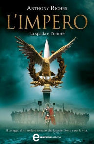 Title: L'impero. La spada e l'onore, Author: Anthony Riches