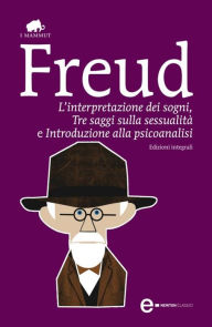 Title: L'interpretazione dei sogni. Tre saggi sulla sessualità. Introduzione alla psicoanalisi, Author: Sigmund Freud