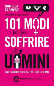 Title: 101 modi per far soffrire gli uomini, Author: Daniela Farnese