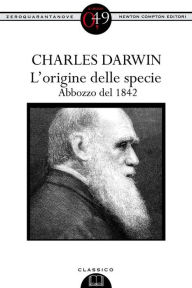 Title: L'origine delle specie. Abbozzo del 1842, Author: Charles Darwin