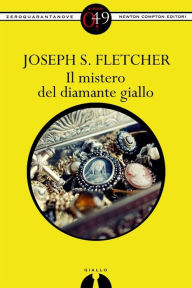 Title: Il mistero del diamante giallo, Author: Joseph S. Fletcher