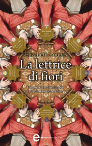 Title: La lettrice di fiori, Author: Elizabeth Loupas