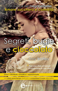 Title: Segreti, bugie e cioccolato, Author: Amy Bratley