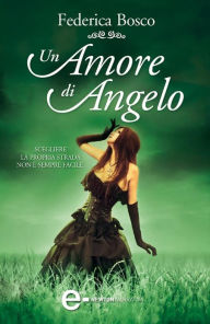 Title: Un amore di angelo, Author: Federica Bosco