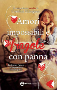 Title: Amori impossibili e fragole con panna, Author: Cynthia Ellingsen