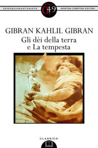 Title: Gli dèi della terra e La tempesta, Author: Kahlil Gibran