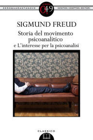 Title: Storia del movimento psicoanalitico e L'interesse per la psicoanalisi, Author: Sigmund Freud