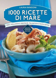 Title: 1000 Ricette di Mare, Author: Laura Rangoni