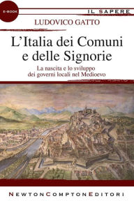 Title: L'Italia dei Comuni e delle Signorie, Author: Ludovico Gatto