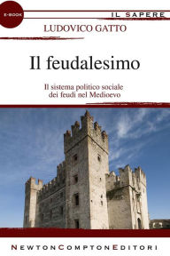 Title: Il feudalesimo, Author: Ludovico Gatto