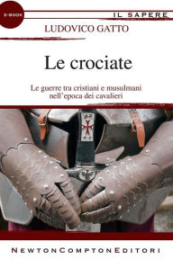 Title: Le crociate, Author: Ludovico Gatto