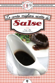 Title: Le cento migliori ricette di salse, Author: Luigi e Olga