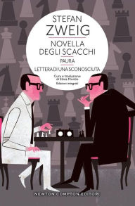 Title: Novella degli scacchi - Paura - Lettera di una sconosciuta, Author: Stefan Zweig