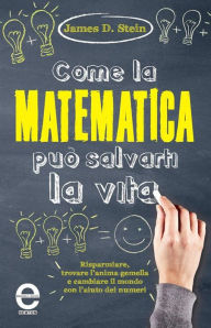 Title: Come la matematica può salvarti la vita, Author: James D. Stein