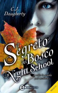 Title: Il segreto del bosco. Night School - il prequel, Author: C.J. DAUGHERTY