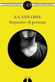 Title: Sequestro di persona, Author: S.S. Van Dine