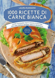 Title: 1000 ricette di carne bianca, Author: Laura Rangoni