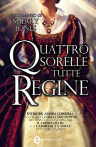 Title: Quattro sorelle tutte regine, Author: Sherry Jones