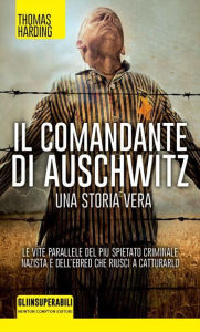 Title: Il comandante di Auschwitz, Author: Thomas Harding