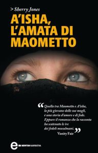 Title: A'isha, l'amata di Maometto, Author: Sherry Jones