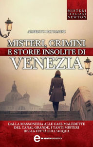 Title: Misteri crimini e storie insolite di Venezia, Author: Alberto Pattacini