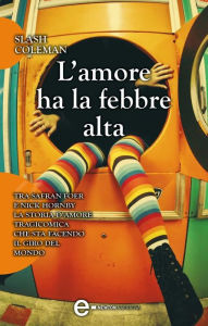 Title: L'amore ha la febbre alta, Author: Slash Coleman