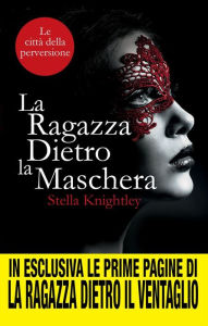 Title: Le città della perversione. La ragazza dietro la maschera, Author: Stella Knightley