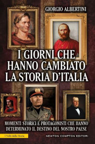 Title: I giorni che hanno cambiato la storia d'Italia, Author: Giorgio Albertini