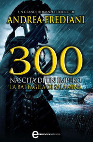 Title: 300. Nascita di un impero, Author: Andrea Frediani