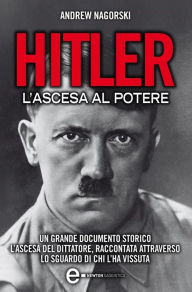 Title: Hitler. L'ascesa al potere, Author: Andrew Nagorski