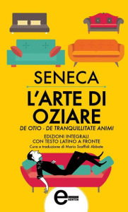 Title: L'arte di oziare, Author: Lucio Anneo Seneca