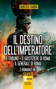 Title: Il destino dell'imperatore. 3 romanzi in 1, Author: Roberto Fabbri