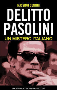 Title: Delitto Pasolini. Un mistero italiano, Author: Massimo Centini